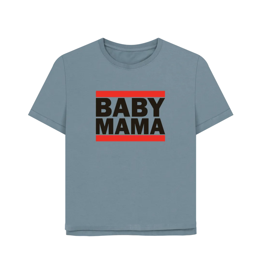 Baby Mama Women's Relaxed Fit T-shirt