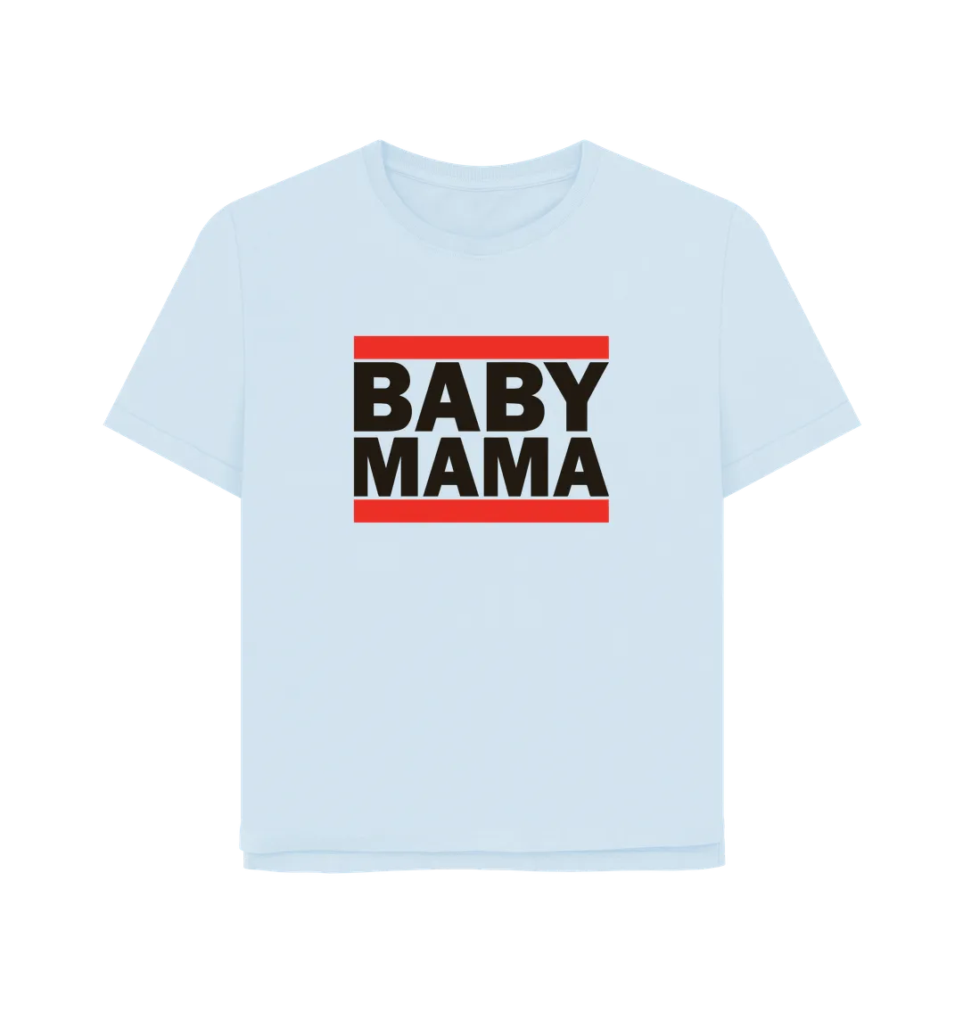 Baby Mama Women's Relaxed Fit T-shirt