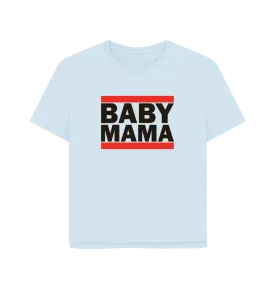 Baby Mama Women's Relaxed Fit T-shirt