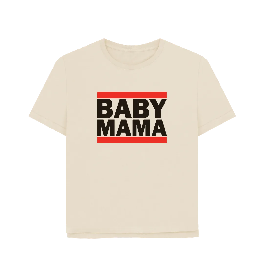 Baby Mama Women's Relaxed Fit T-shirt