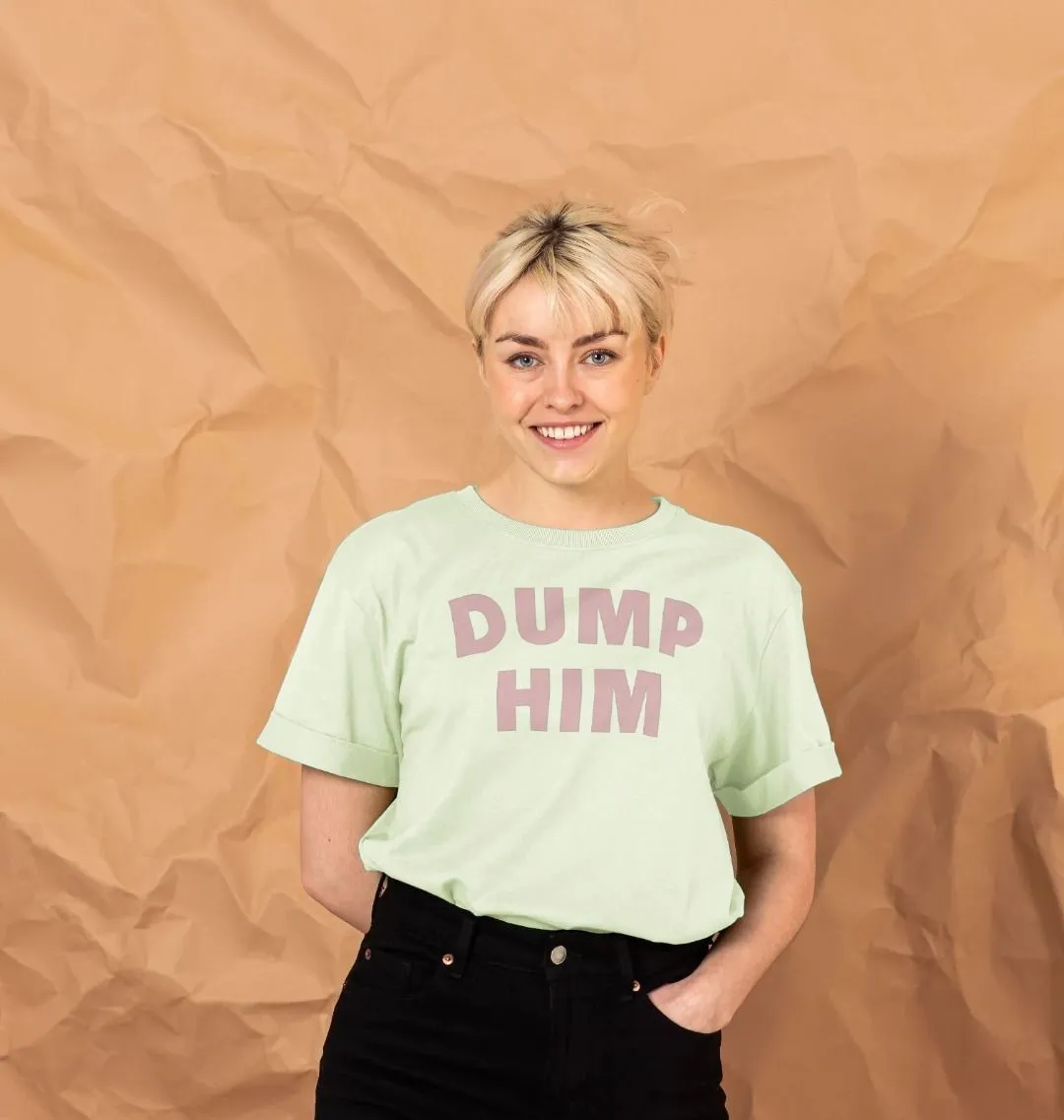 Dump Him Women's Relaxed Fit T-shirt