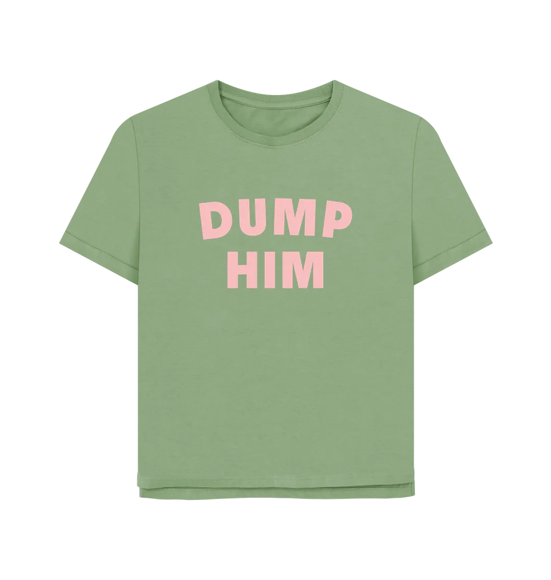 Dump Him Women's Relaxed Fit T-shirt